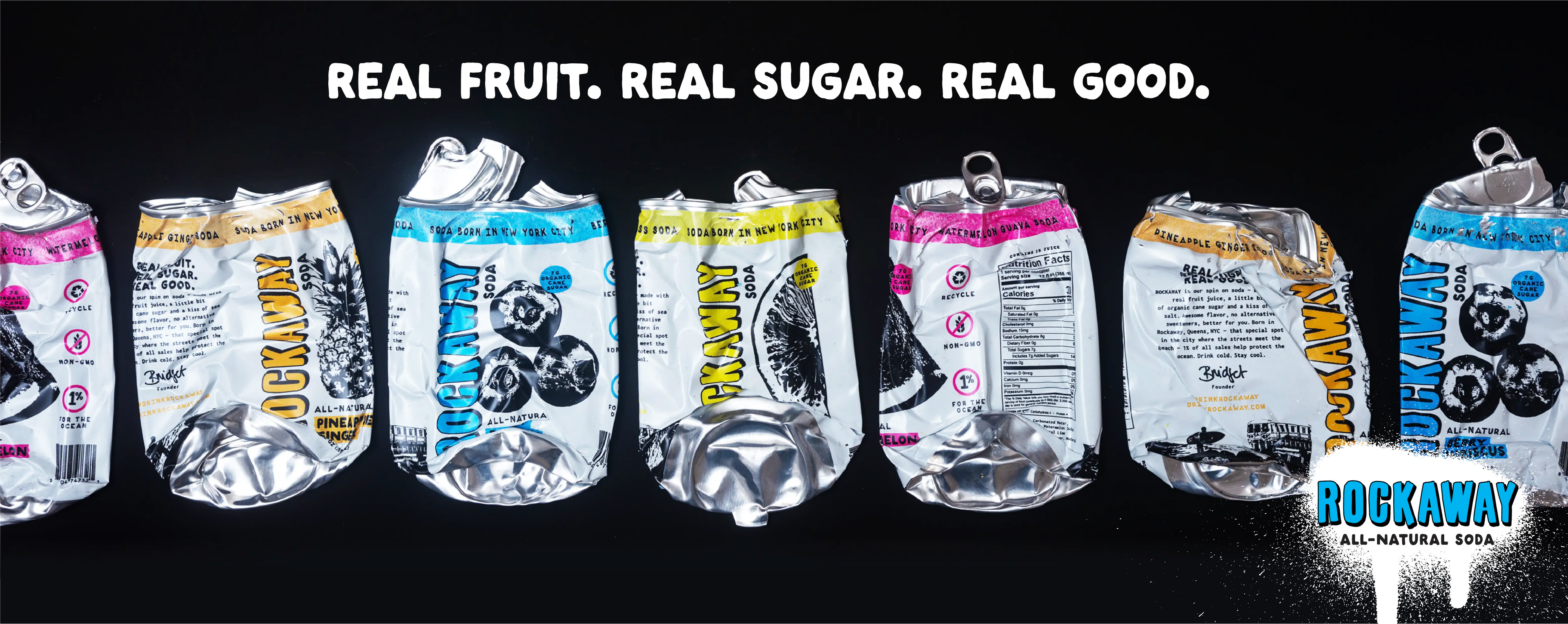 Real Fruit. Real Sugar. Real Good. Rockaway All-Natural Soda. Cans crushed on black background.